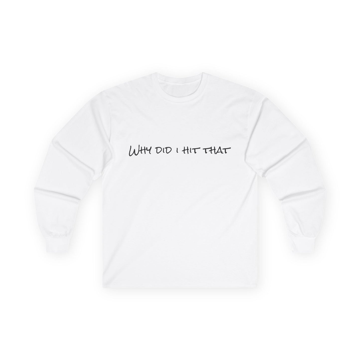 Why Did I Hit That? Pickleball Long Sleeve Tee